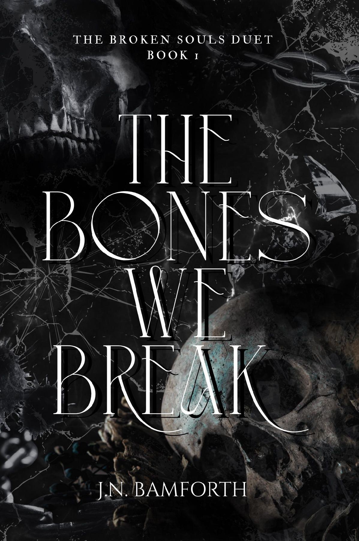 The Bones We Break (The Broken Souls Duet Book 1)
